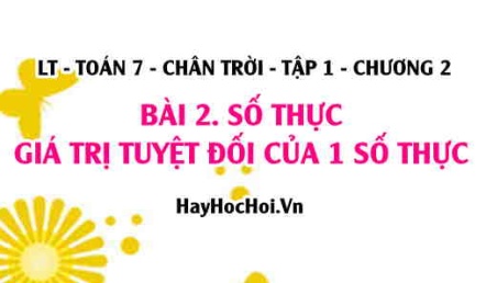 Giá trị tuyệt đối của một số thực, số đối của số thực và thứ tự trong tập số thực? Toán 7 chân trời Tập 1 chương 2 Bài 2